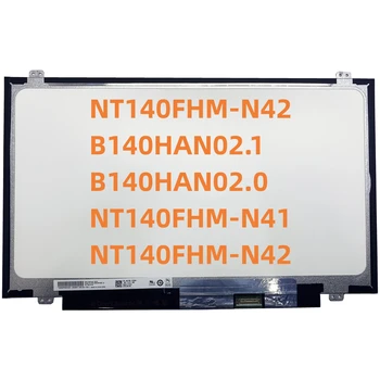 NT140FHM-N42 B140HAN02.1 B140HAN02.0 NT140FHM N42 N41 NV140FHM-N41 ЖК-экран ноутбука 1920 *1080 EDP 30 контактов